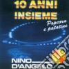 Nino D'Angelo - 10 Anni Assieme - Pop Corn E Patatine cd
