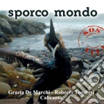 Grazia De Marchi / Roberto Tombesi / Calicanto - Sporco Mondo cd