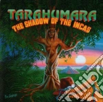 Tarahumara - The Shadow Of The Incas cd