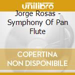 Jorge Rosas - Symphony Of Pan Flute cd