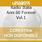Radio Italia Anni 60 Forever Vol.1 cd