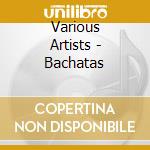 Various Artists - Bachatas cd