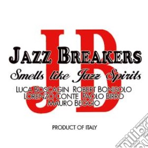 Jazz Breakers - Smells Like Spirits cd musicale di JAZZ BREAKERS