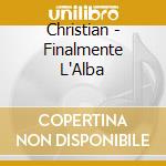 Christian - Finalmente L'Alba cd