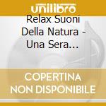 Relax Suoni Della Natura - Una Sera D'Estate cd