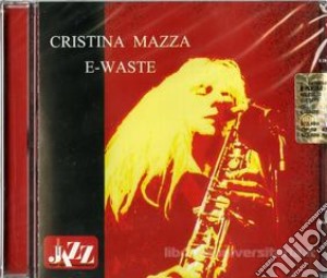 Cristina Mazza - E-waste cd musicale di Cristina Mazza