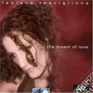 Fabiana Rosciglione - The Dream Of Love cd musicale di Fabiana Rosciglione