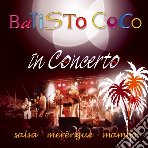 Batisto Coco - In Concerto cd musicale di Batisto Coco