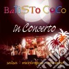 Batisto Coco - In Concerto cd musicale di Batisto Coco