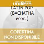 LATIN POP (BACHATHA econ.) cd