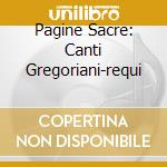 Pagine Sacre: Canti Gregoriani-requi cd