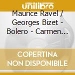 Maurice Ravel / Georges Bizet - Bolero - Carmen Highlights cd