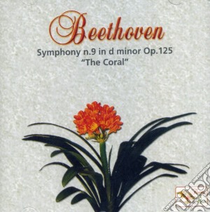 Ludwig Van Beethoven - Symphony No.9 In D Minor Op. 125 The Coral cd musicale di Beethoven