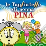 Tagliatelle Di Nonna Pina (Le) cd
