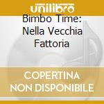 Bimbo Time: Nella Vecchia Fattoria cd