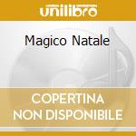 Magico Natale cd musicale di ARTISTI VARI