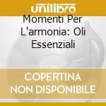 Momenti Per L'armonia: Oli Essenziali cd