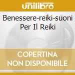 Benessere-reiki-suoni Per Il Reiki cd musicale di RELAXING (MT1021)