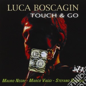 Luca Boscagin - Touch & Go cd musicale di Luca Boscagin