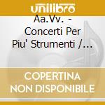 Aa.Vv. - Concerti Per Piu' Strumenti / Sonate Per Due Violini E Basso Continuo cd