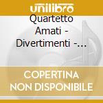 Quartetto Amati - Divertimenti - Ouverture cd