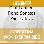 Olaf Lanteri - Piano Sonatas Part 2: N. 5 Op. 10 / N. 11 Op. 22 / N. 18 Op. 31 cd