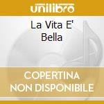 La Vita E' Bella cd musicale