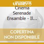 Cinema Serenade Ensamble - Il Re Leone cd musicale di Cinema Serenade Ensamble