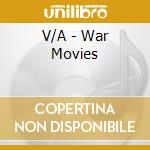 V/A - War Movies cd musicale