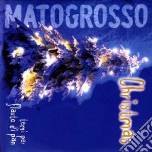 Mato Grosso - Chrstimas Flauto Di Pan cd musicale di ARTISTI VARI