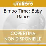 Bimbo Time: Baby Dance cd
