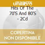 Hits Of The 70'S And 80'S - 2Cd cd