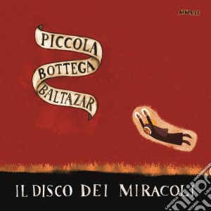 Piccola Bottega Baltazar - Il Disco Dei Miracoli cd musicale di PICCOLA BOTTEGA BALTAZAR