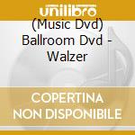 (Music Dvd) Ballroom Dvd - Walzer cd