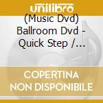 (Music Dvd) Ballroom Dvd - Quick Step / Fox Trot cd