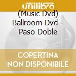 (Music Dvd) Ballroom Dvd - Paso Doble cd