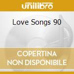 Love Songs 90 cd