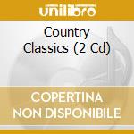 Country Classics (2 Cd) cd musicale di Terminal Video