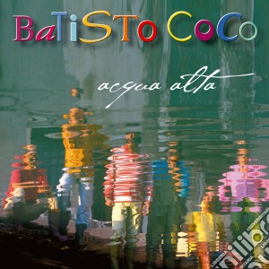 Batisto Coco - Acqua Alta cd musicale di Coco Batisto