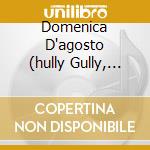 Domenica D'agosto (hully Gully, Sognando La California, Buonasera Signorina....) cd
