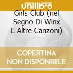 Girls Club (nel Segno Di Winx E Altre Canzoni) cd