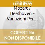 Mozart / Beethoven - Variazioni Per Violino E Pianoforte cd