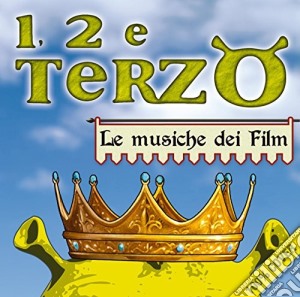 1, 2 E Terzo Le Musiche Dei Film Per Bambini / Various cd musicale di ARTISTI VARI