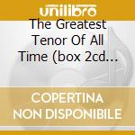 The Greatest Tenor Of All Time (box 2cd + Dvd) cd
