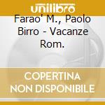 Farao' M., Paolo Birro - Vacanze Rom. cd musicale di Artisti Vari