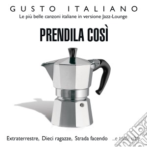Gusto Italiano: Prendila Cosi' / Various cd musicale di Artisti Vari