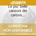 Le piu' belle canzoni dei cartoni a.vol-1 cd