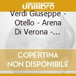 Verdi Giuseppe - Otello - Arena Di Verona - 2Cd + Libretto cd