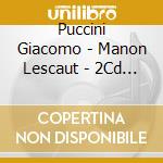 Puccini Giacomo - Manon Lescaut - 2Cd + Libretto cd musicale di Le grandi opere