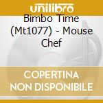 Bimbo Time (Mt1077) - Mouse Chef cd